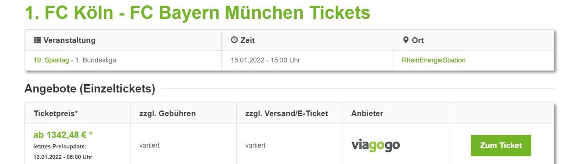 Screenshot der Internetseite mit dem Link https://www.tickets-bundesliga.de/fussball/1-fc-koeln-fc-bayern-muenchen/2022-01-15/167
Dort steht, dass es bis zum 13. Januar 2022 auf der Website Viagogo Tickets für das Spiel des 1. FC Köln gegen Bayern München für ab 1342 Euro gab.