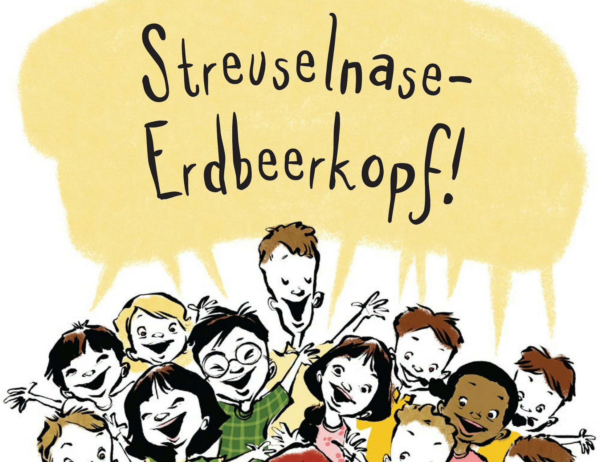 Eine Illustration zeigt eine Gruppe Kinder. Alle lachen, über ihnen schwebt eine Sprechblase mit den Worten „Streuselnase Erdbeerkopf“