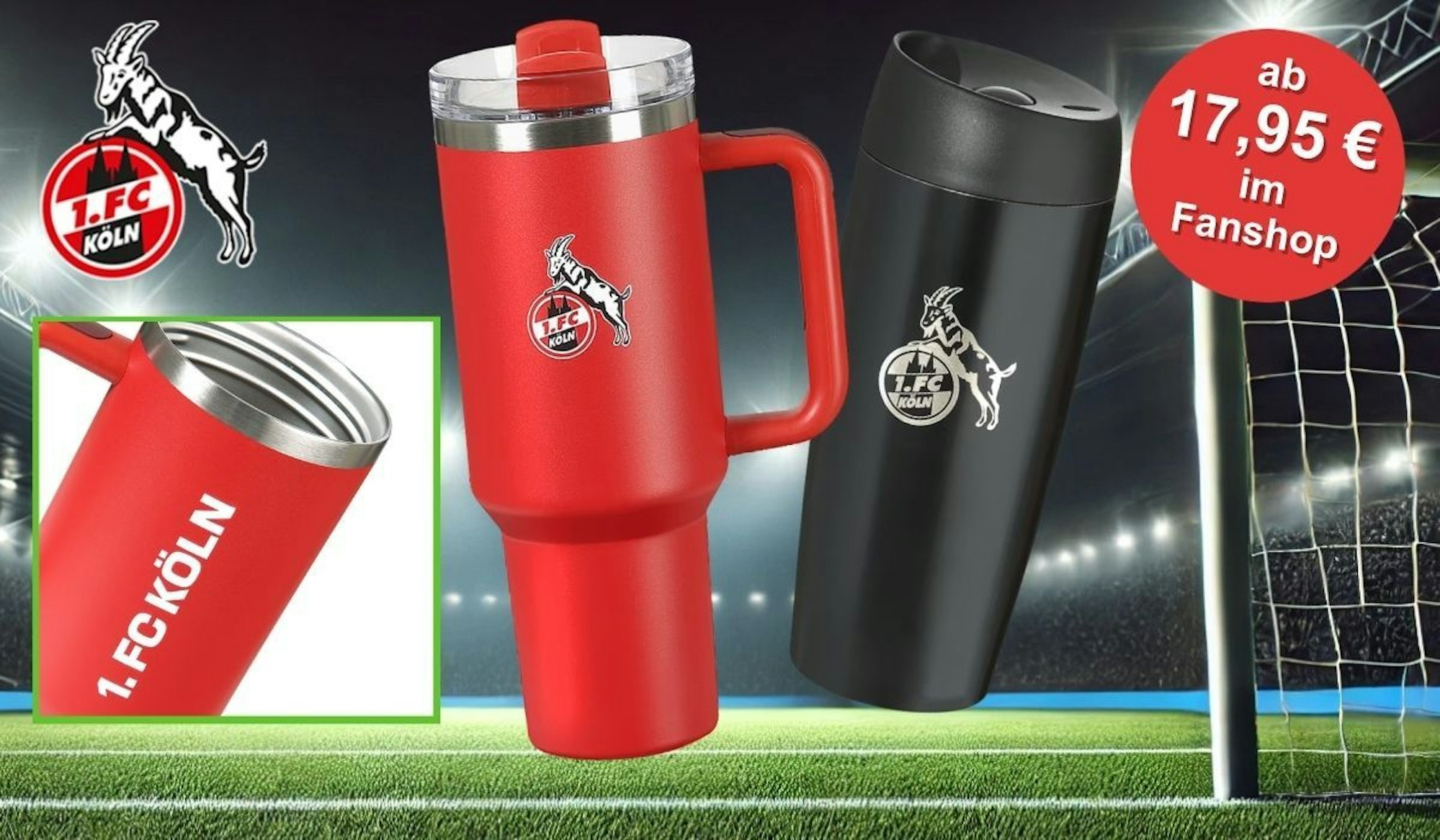 Zwei 1. FC Köln Trinkbecher vor Stadionkulisse: ein großer roter Edelstahl-Trinkbecher mit Griff und Geißbock-Logo im Stanley-Cup-Stil mit Detailansicht der Edelstahl-Innenwandung und FC-Köln-Schriftzug, sowie ein schwarzer Thermobecher mit FC-Wappen – ab 17,95 € im FC Fanshop erhältlich.