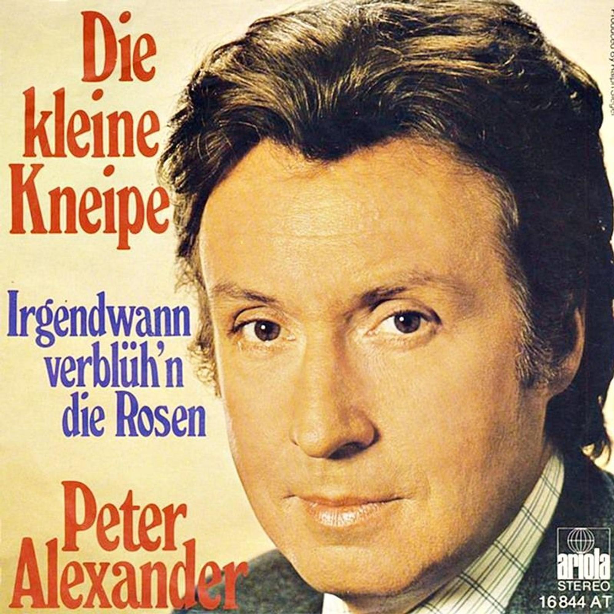 „Die kleine Kneipe“ von 1976 ist bis heute Peter Alexanders größter Hit. (Bild: Ariola)