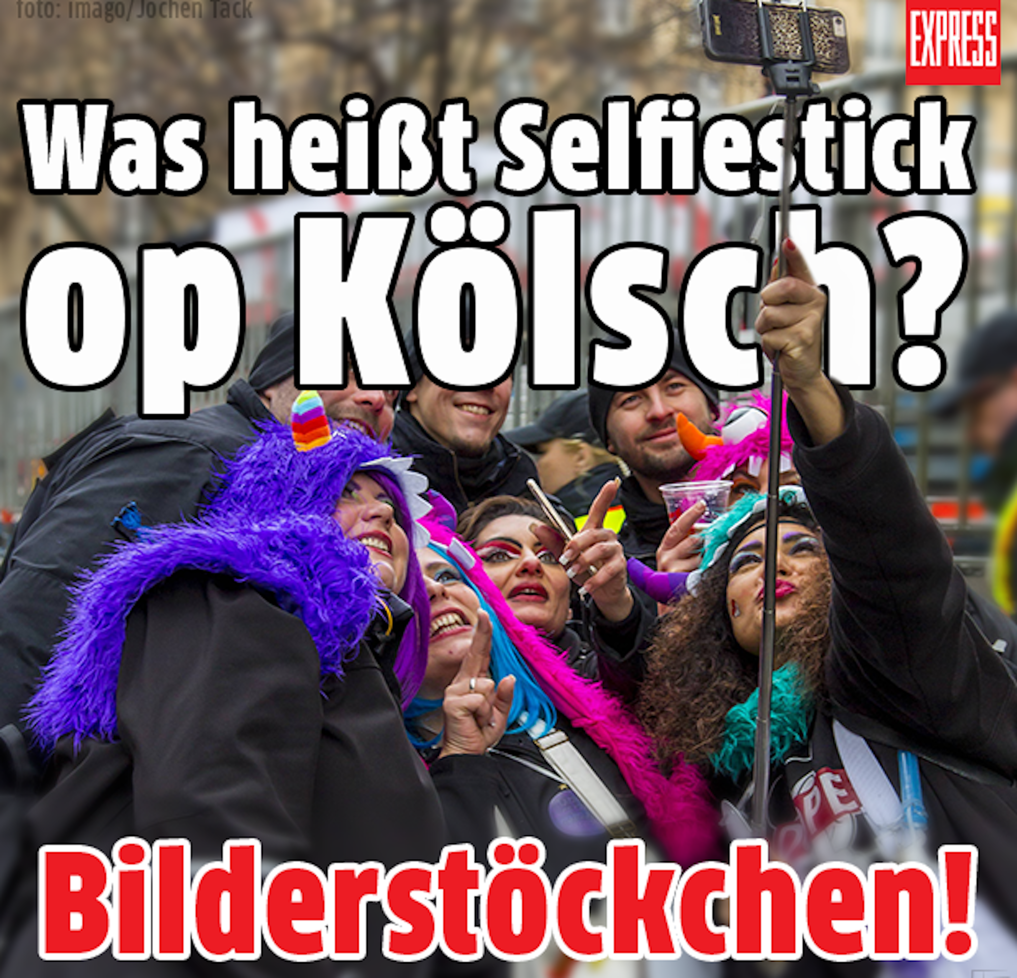 Was heißt Selfiestick auf kölsch? Bilderstöckchen!
